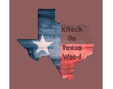 Knock On Texas Wood